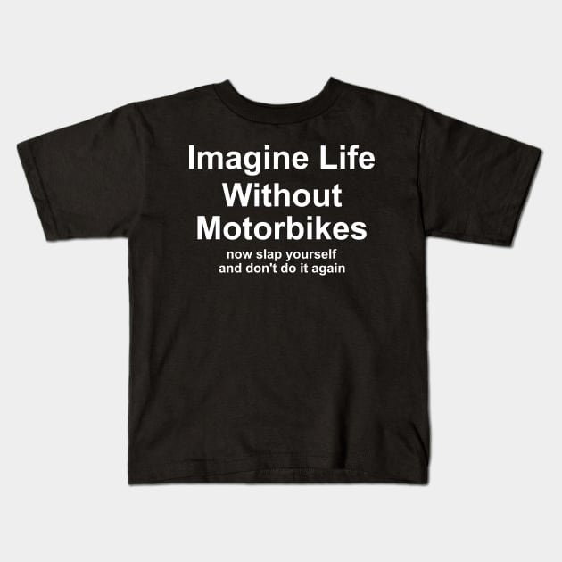 Imagine Life Without Motorbikes, Funny Motorbike Gift Tee for Men, Dad or Grandad, Biker Motor Present Idea, Old Guy Kids T-Shirt by ILOVEY2K